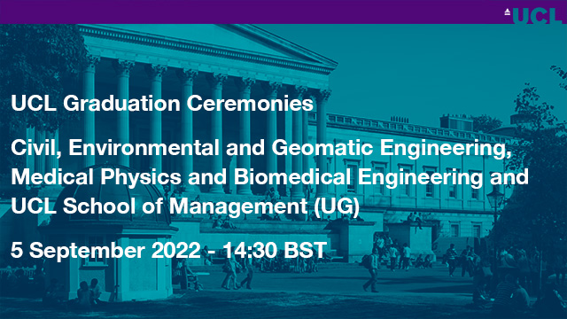Civil, Environmental and Geomatic Engineering, Medical Physics and Biomedical Engineering and UCL School of Management (UG)